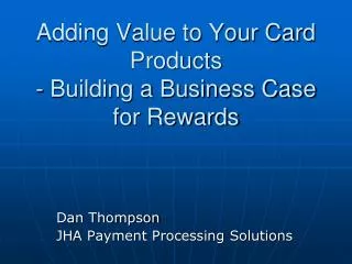Adding Value to Your Card Products - Building a Business Case for Rewards