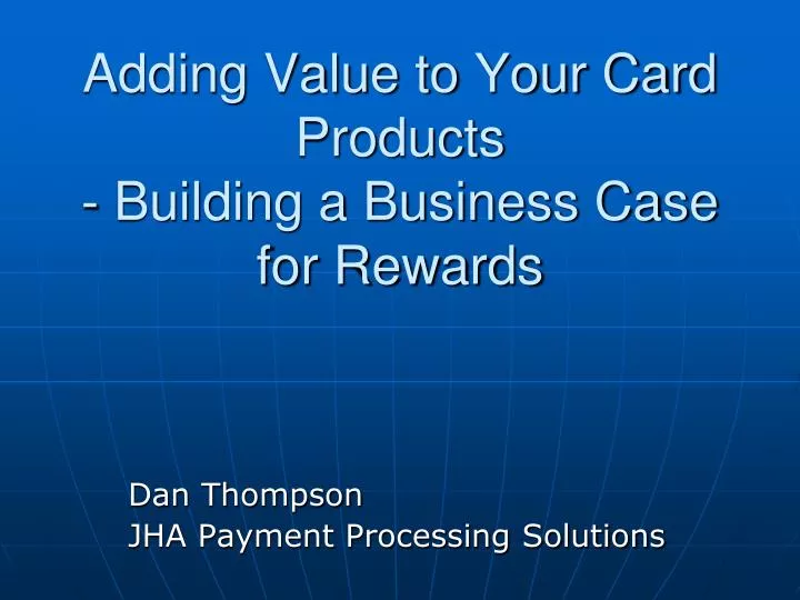 adding value to your card products building a business case for rewards