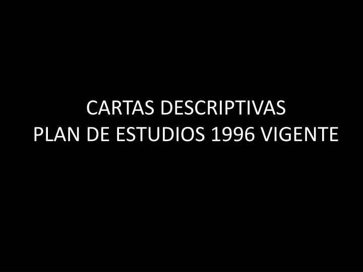 cartas descriptivas plan de estudios 1996 vigente