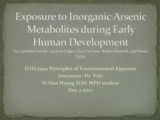 EOH:2504 Principles of Environmental Exposure Instructor: Dr. Volz Yi-Han Huang EOH MPH student Dec.7.2010