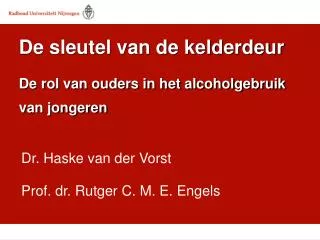 Dr. Haske van der Vorst Prof. dr. Rutger C. M. E. Engels