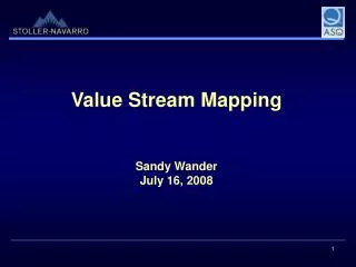 Value Stream Mapping Sandy Wander July 16, 2008