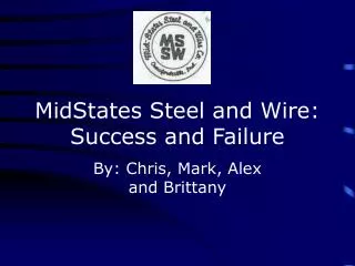 MidStates Steel and Wire: Success and Failure