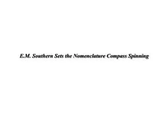 E.M. Southern Sets the Nomenclature Compass Spinning