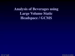 Analysis of Beverages using Large Volume Static Headspace / GCMS