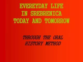 E VEREYDAY LIFE IN SREBRENICA TODAY AND TOMORROW