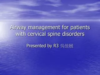 Airway management for patients with cervical spine disorders