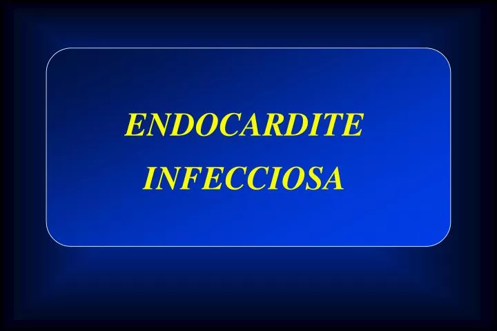 endocardite infecciosa