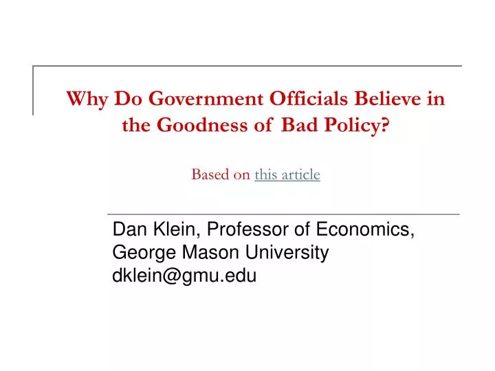 why do government officials believe in the goodness of bad policy based on this article
