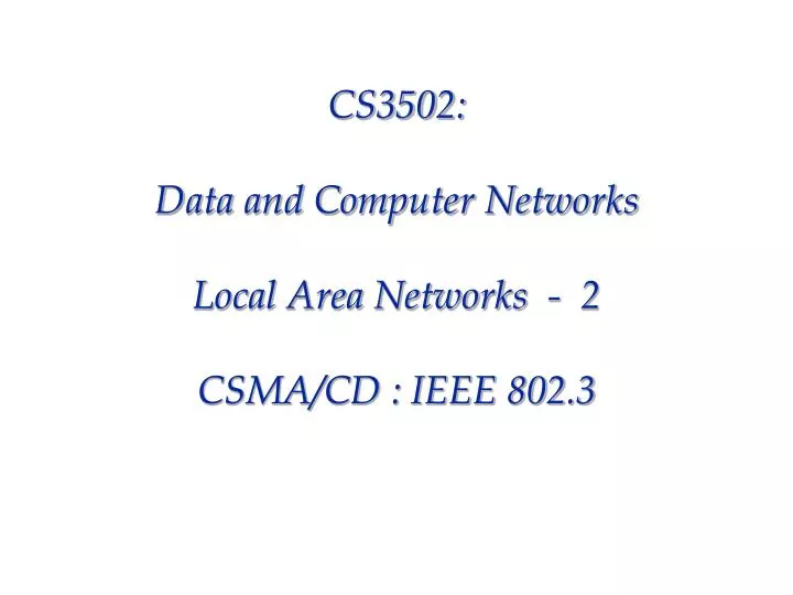 cs3502 data and computer networks local area networks 2 csma cd ieee 802 3