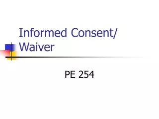 Informed Consent/ Waiver