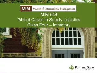 MIM 544 Global Cases in Supply Logistics Class Four – Inventory