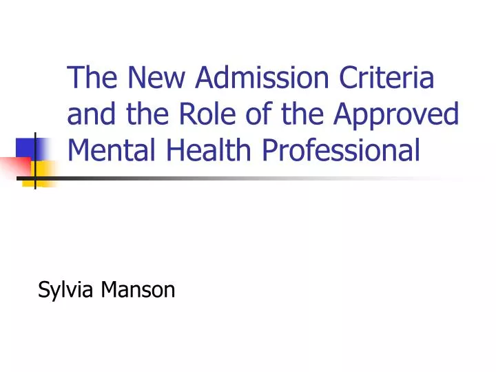 the new admission criteria and the role of the approved mental health professional