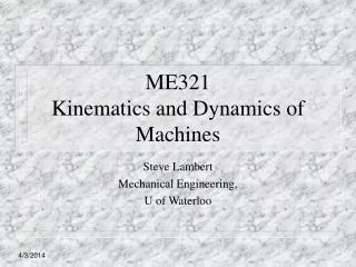 ME321 Kinematics and Dynamics of Machines