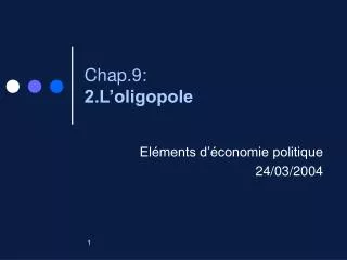 Chap.9: 2.L’oligopole