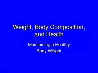 Weight, Body Composition, and Health