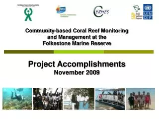 Community-based Coral Reef Monitoring and Management at the Folkestone Marine Reserve Project Accomplishments November