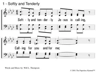 1 - Softly and Tenderly