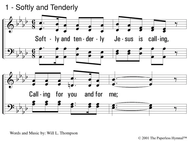 1 softly and tenderly