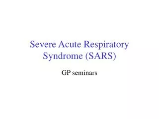 Severe Acute Respiratory Syndrome (SARS)