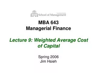 MBA 643 Managerial Finance Lecture 9: Weighted Average Cost of Capital