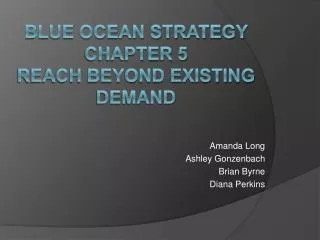 Blue Ocean Strategy Chapter 5 Reach Beyond Existing Demand
