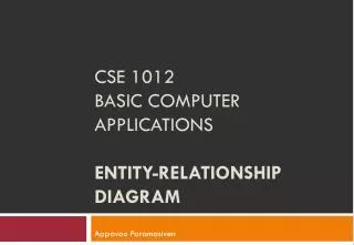 CSE 1012 Basic Computer Applications Entity-relationship diagram
