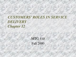 CUSTOMERS’ ROLES IN SERVICE DELIVERY Chapter 12