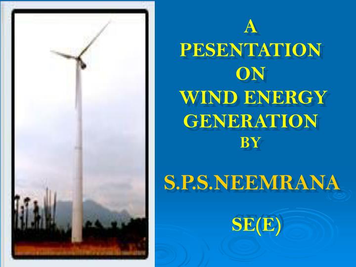 a pesentation on wind energy generation by
