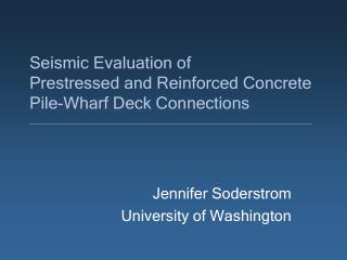 Seismic Evaluation of Prestressed and Reinforced Concrete Pile-Wharf Deck Connections