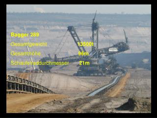 Bagger 289 Gesamtgewicht 13500t Gesamthöhe 96m Schaufelraddurchmesser