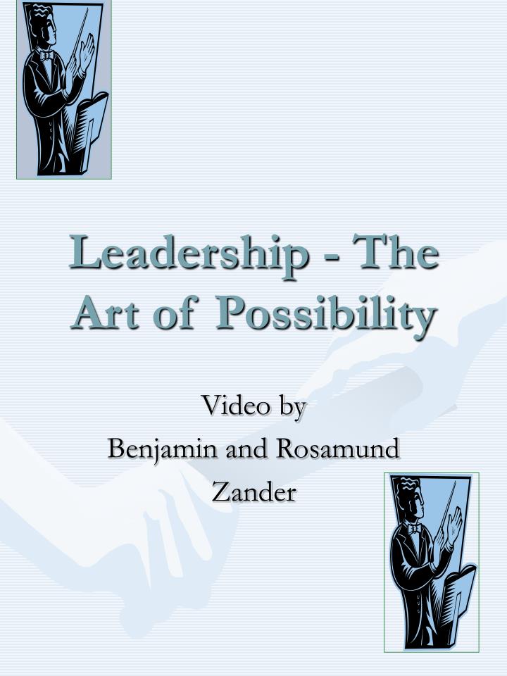 leadership the art of possibility