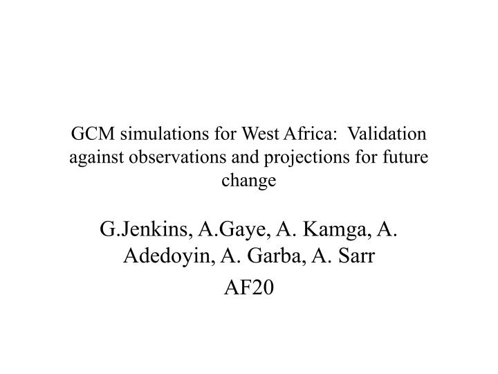 gcm simulations for west africa validation against observations and projections for future change