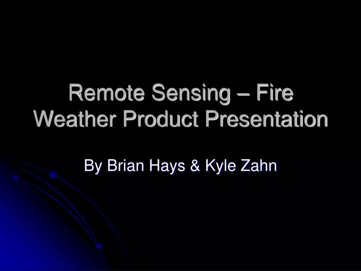 remote sensing fire weather product presentation