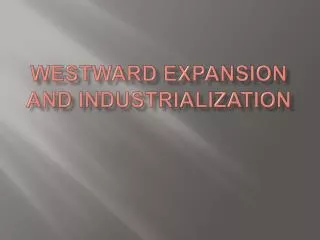 Westward Expansion and Industrialization