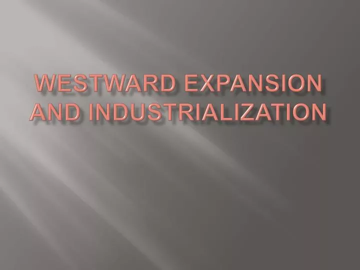 westward expansion and industrialization