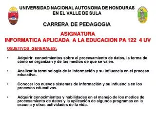 UNIVERSIDAD NACIONAL AUTONOMA DE HONDURAS EN EL VALLE DE SULA CARRERA DE PEDAGOGIA ASIGNATURA INFORMATICA APLICADA A LA