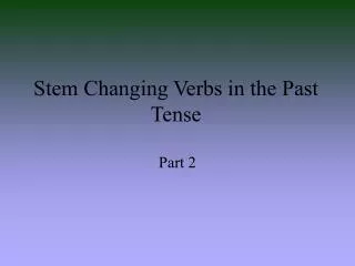 Stem Changing Verbs in the Past Tense