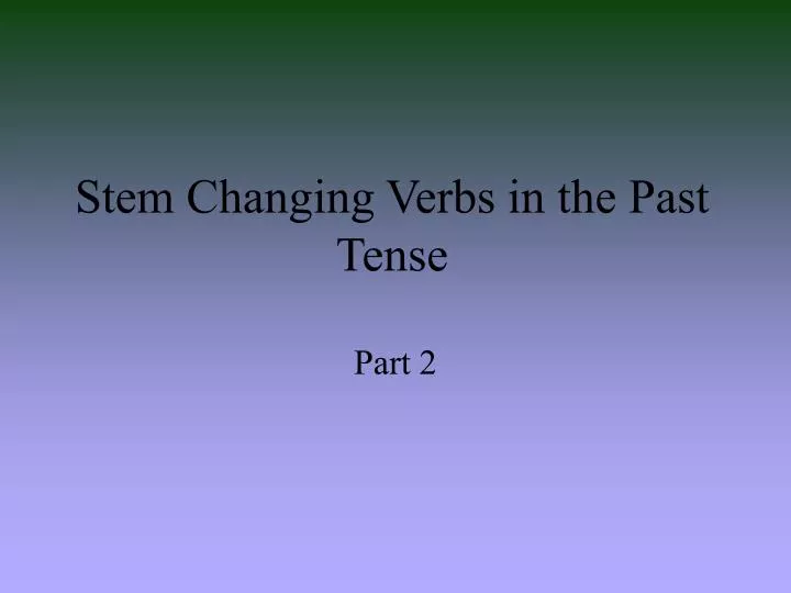 stem changing verbs in the past tense