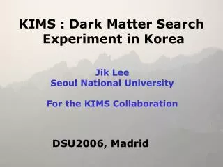 KIMS : Dark Matter Search Experiment in Korea