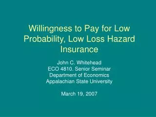 Willingness to Pay for Low Probability, Low Loss Hazard Insurance