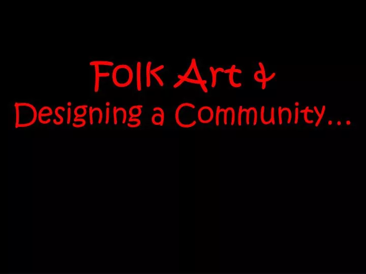 folk art designing a community