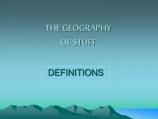 THE GEOGRAPHY OF STUFF