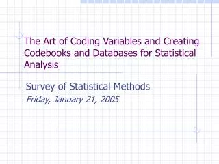 The Art of Coding Variables and Creating Codebooks and Databases for Statistical Analysis