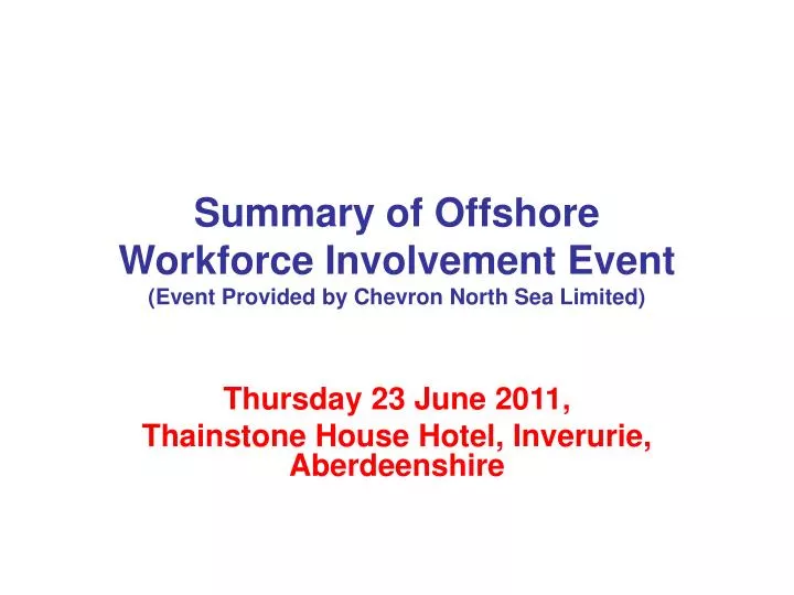 summary of offshore workforce involvement event event provided by chevron north sea limited