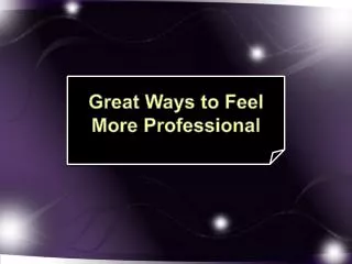 Great Ways to Feel More Professional