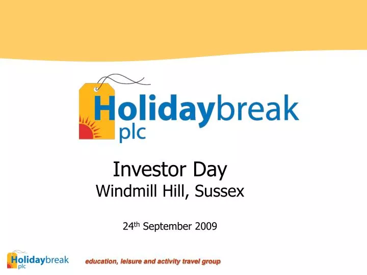 investor day windmill hill sussex 24 th september 2009