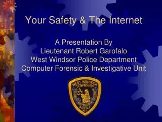 Your Safety &amp; The Internet A Presentation By Lieutenant Robert Garofalo West Windsor Police Department Computer Fore