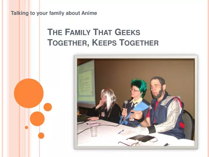 the family that geeks together keeps together
