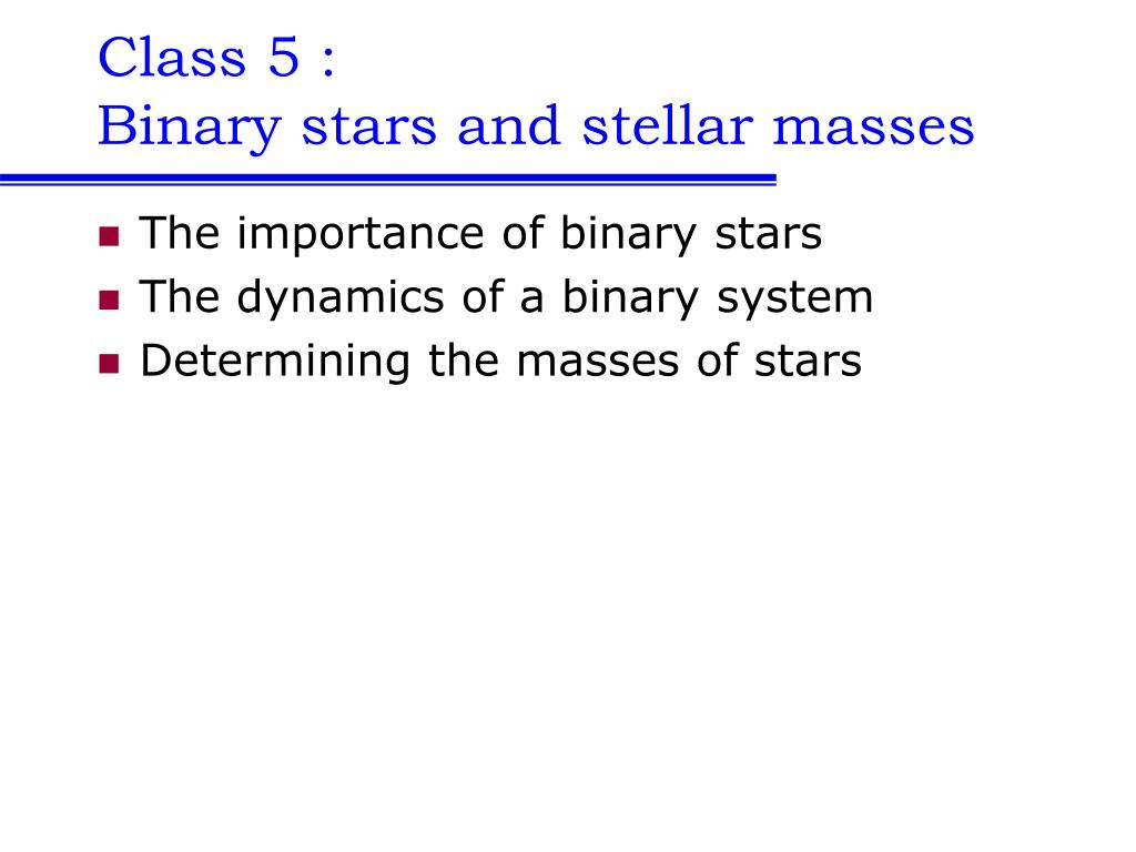 PPT - Class 5 : Binary stars and stellar masses PowerPoint Presentation ...